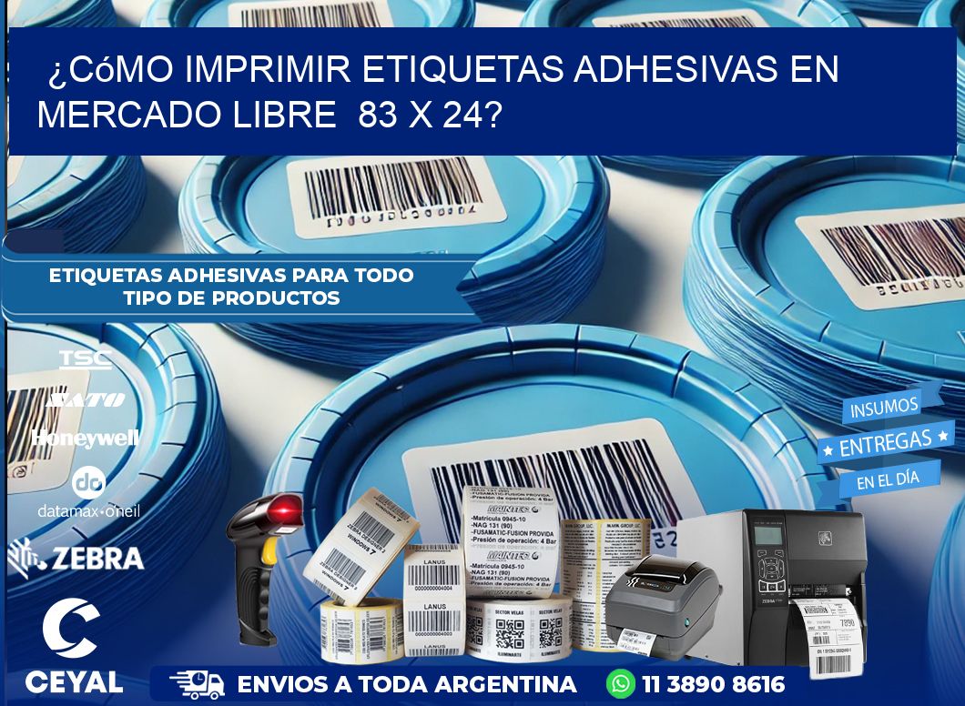 ¿Cómo imprimir etiquetas adhesivas en Mercado Libre  83 x 24?