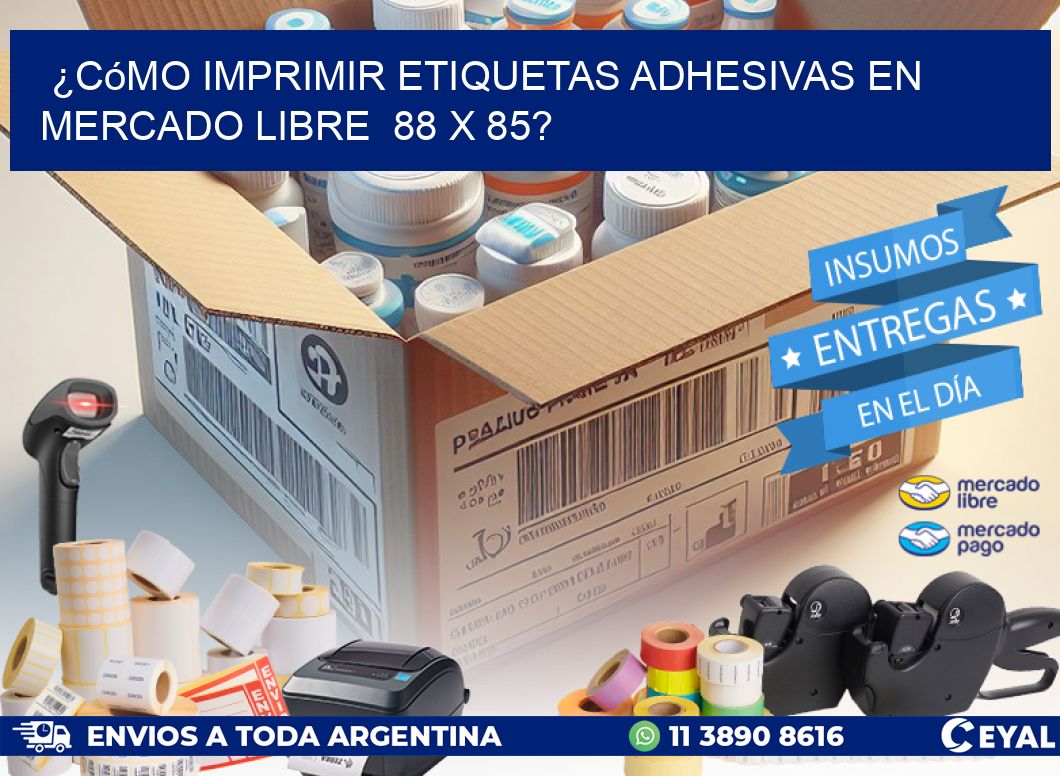 ¿Cómo imprimir etiquetas adhesivas en Mercado Libre 88 x 85?