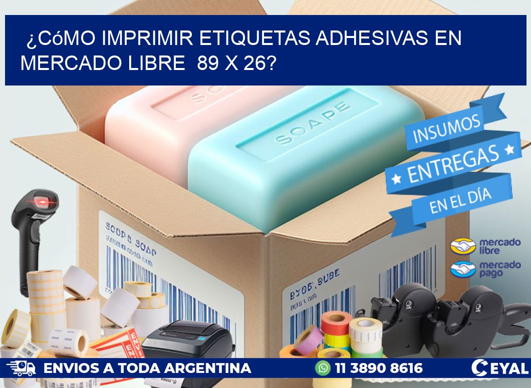 ¿Cómo imprimir etiquetas adhesivas en Mercado Libre 89 x 26?