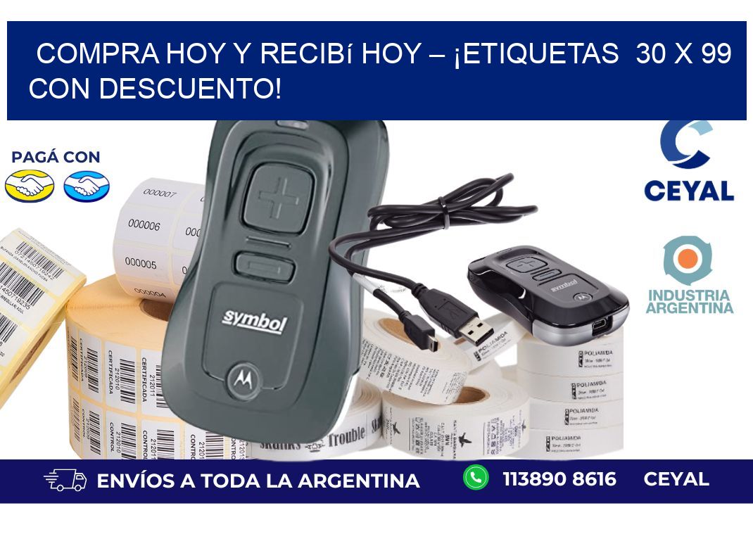 Compra Hoy y Recibí Hoy – ¡Etiquetas 30 x 99 con Descuento!