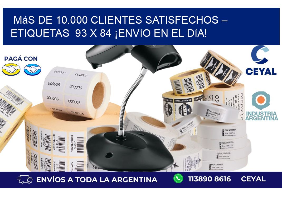 Más de 10.000 Clientes Satisfechos – Etiquetas  93 x 84 ¡Envío en el Día!