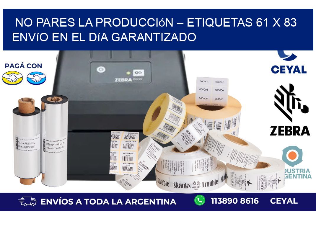 No Pares la Producción – Etiquetas 61 x 83 Envío en el Día Garantizado