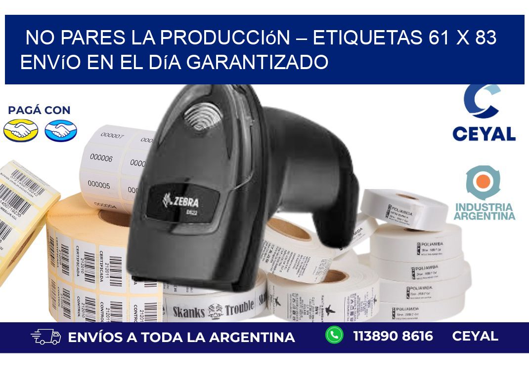 No Pares la Producción – Etiquetas 61 x 83 Envío en el Día Garantizado