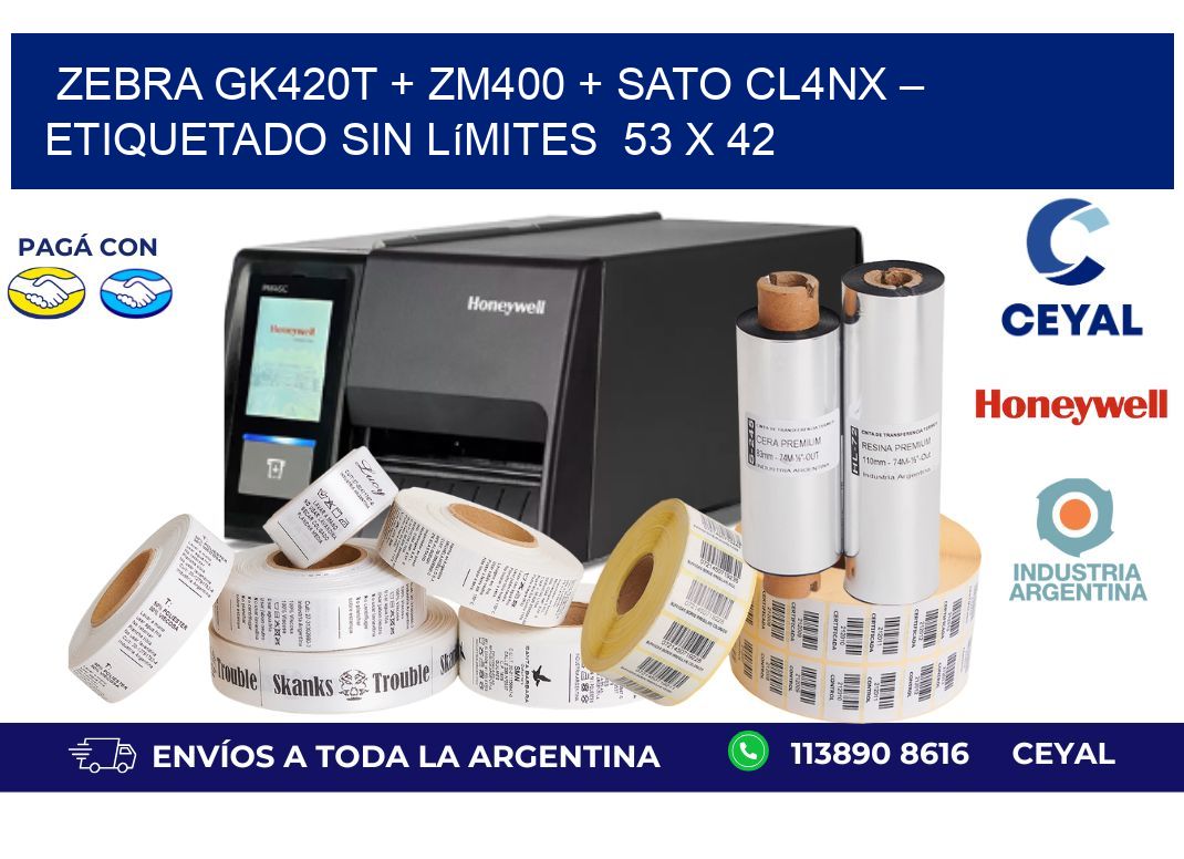 Zebra GK420T + ZM400 + SATO CL4NX – Etiquetado sin límites 53 x 42