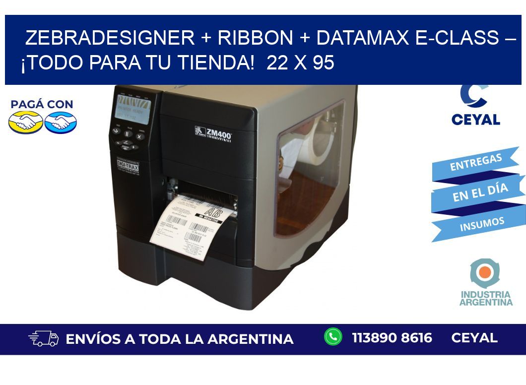ZebraDesigner + Ribbon + Datamax E-Class – ¡Todo para tu tienda! 22 x 95