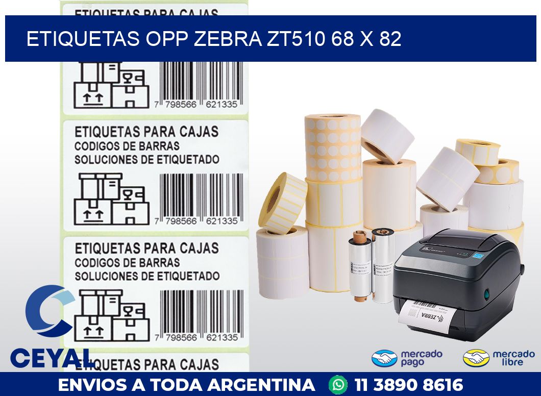 ETIQUETAS OPP ZEBRA ZT510 68 x 82