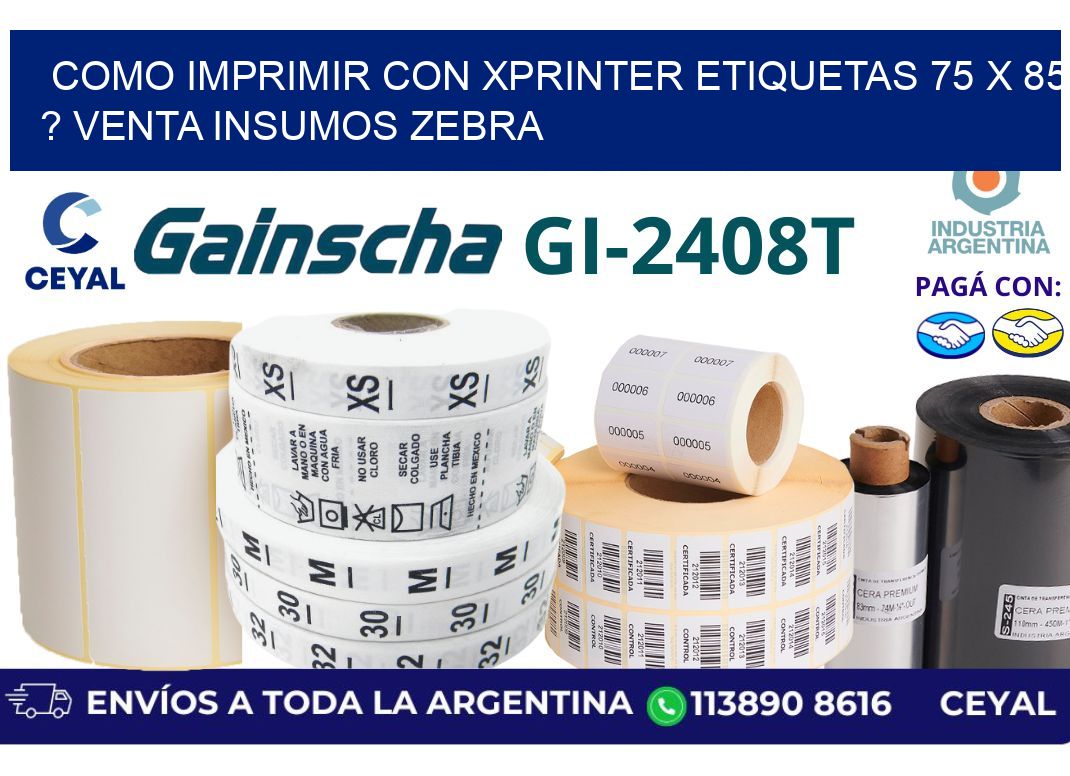 como imprimir con xprinter etiquetas 75 x 85 ? venta insumos zebra