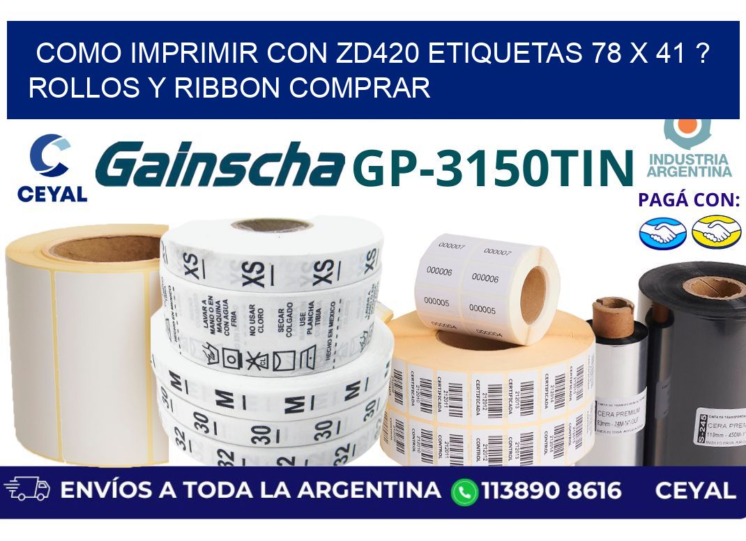 como imprimir con zd420 etiquetas 78 x 41 ? Rollos y Ribbon comprar