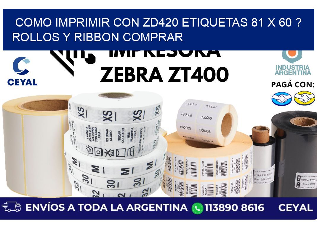 como imprimir con zd420 etiquetas 81 x 60 ? Rollos y Ribbon comprar