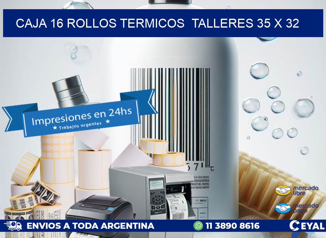 CAJA 16 ROLLOS TERMICOS  TALLERES 35 x 32