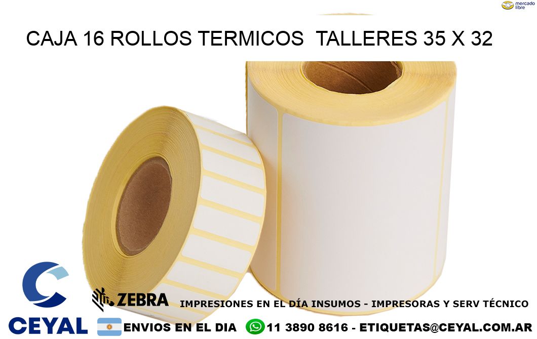 CAJA 16 ROLLOS TERMICOS  TALLERES 35 x 32