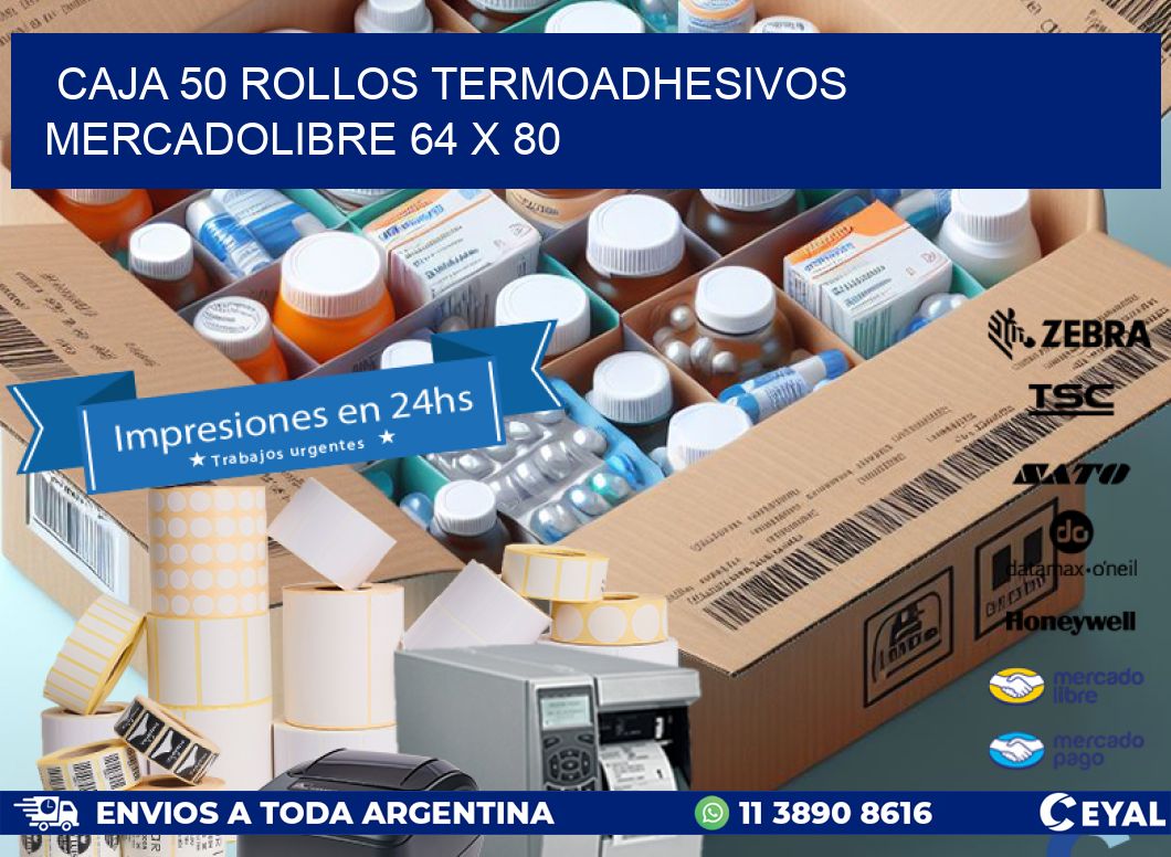 CAJA 50 ROLLOS TERMOADHESIVOS MERCADOLIBRE 64 x 80