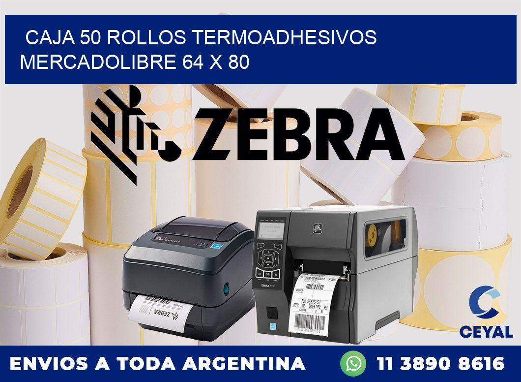 CAJA 50 ROLLOS TERMOADHESIVOS MERCADOLIBRE 64 x 80