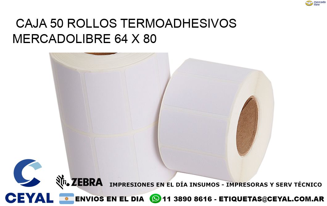 CAJA 50 ROLLOS TERMOADHESIVOS MERCADOLIBRE 64 x 80