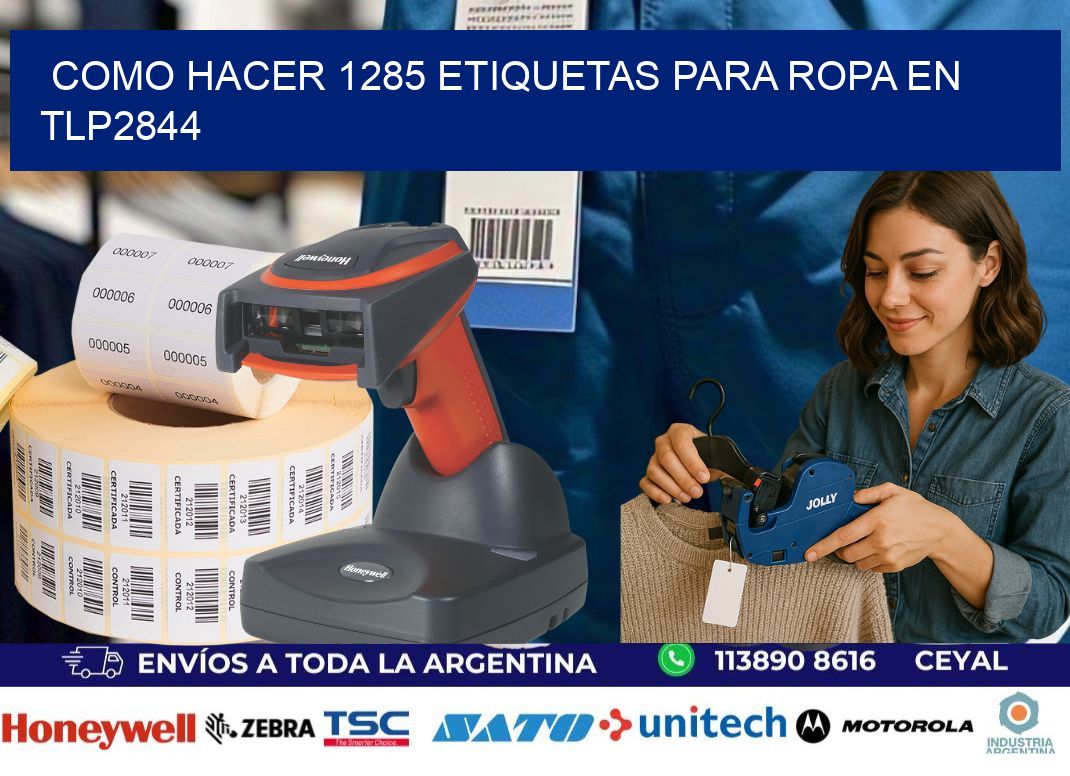 Como hacer 1285 etiquetas para ropa en tlp2844