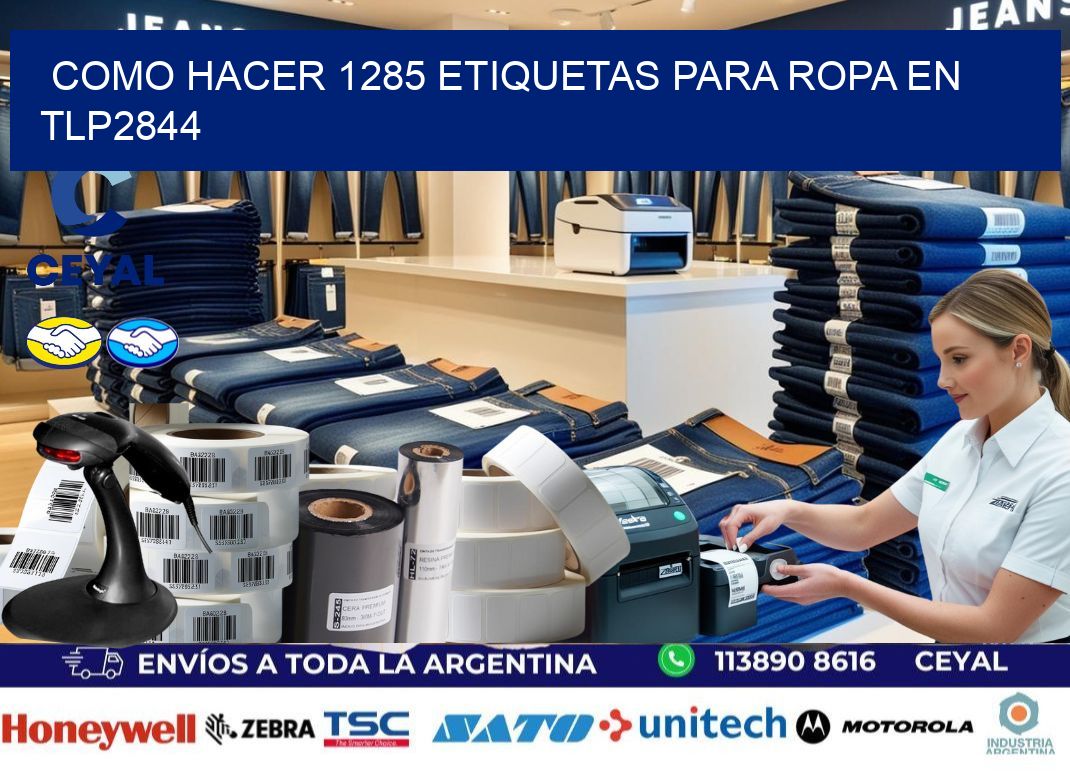 Como hacer 1285 etiquetas para ropa en tlp2844