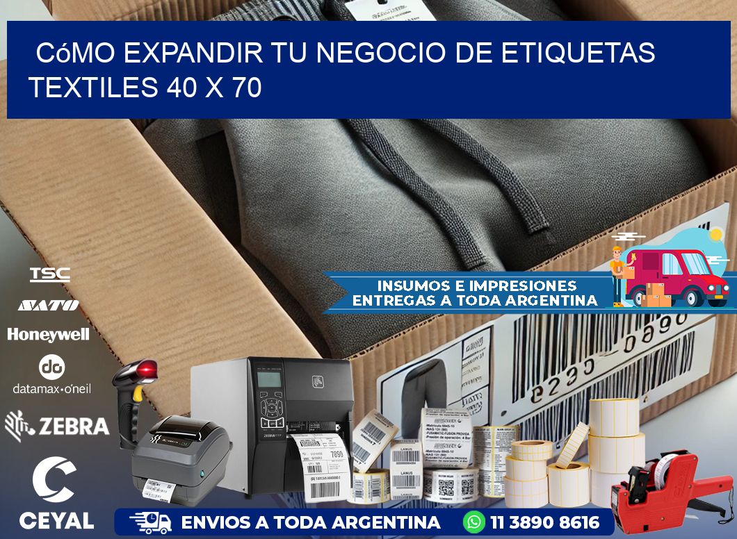 Cómo Expandir tu Negocio de Etiquetas Textiles 40 x 70