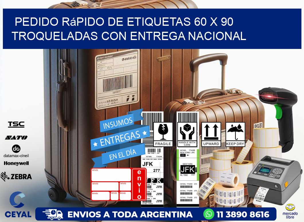 Pedido rápido de etiquetas 60 x 90 troqueladas con entrega nacional