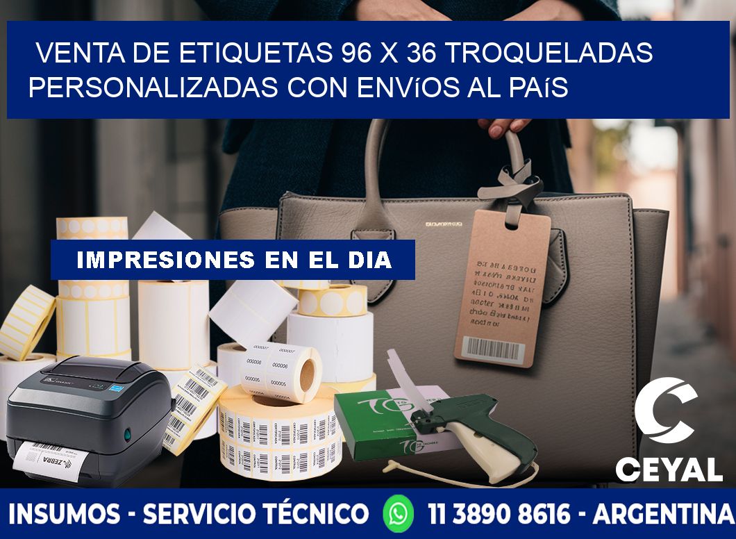 Venta de etiquetas 96 x 36 troqueladas personalizadas con envíos al país