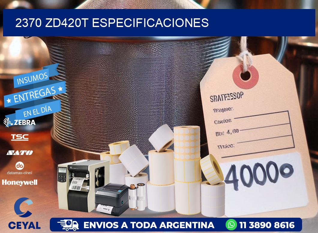 2370 ZD420t especificaciones