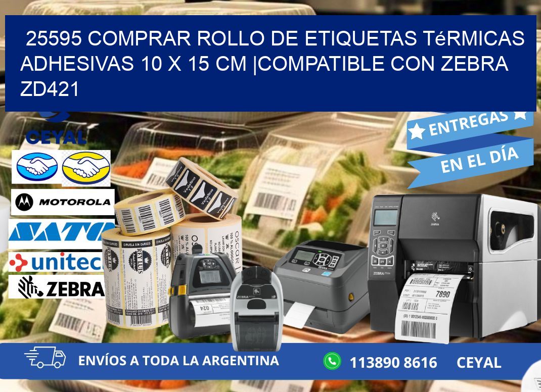 25595 Comprar Rollo de Etiquetas Térmicas Adhesivas 10 x 15 cm |Compatible con Zebra ZD421