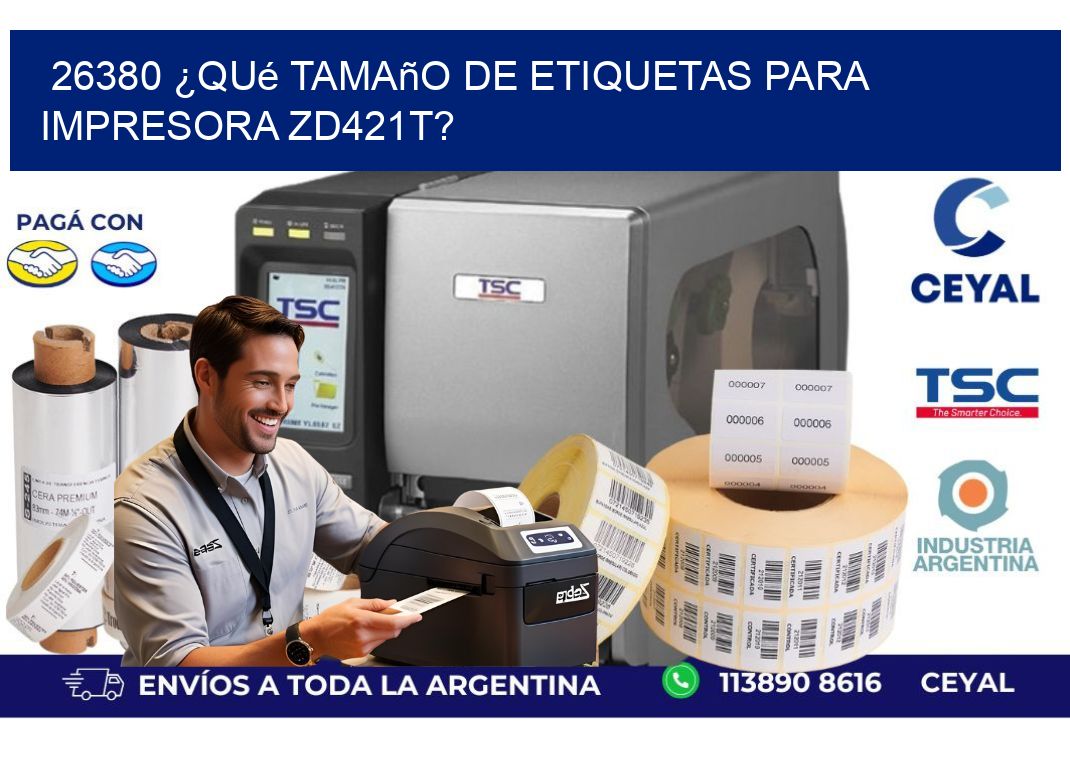26380 ¿Qué tamaño de etiquetas para  impresora zd421t?