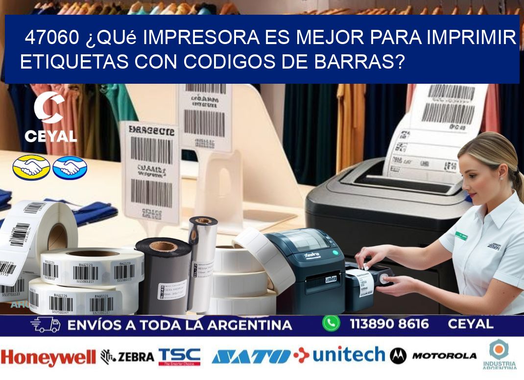 47060 ¿Qué impresora es mejor para imprimir etiquetas con codigos de barras?