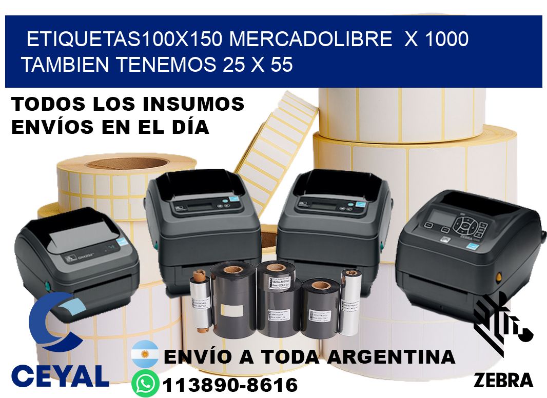 etiquetas100x150 mercadolibre  x 1000 tambien tenemos 25 x 55