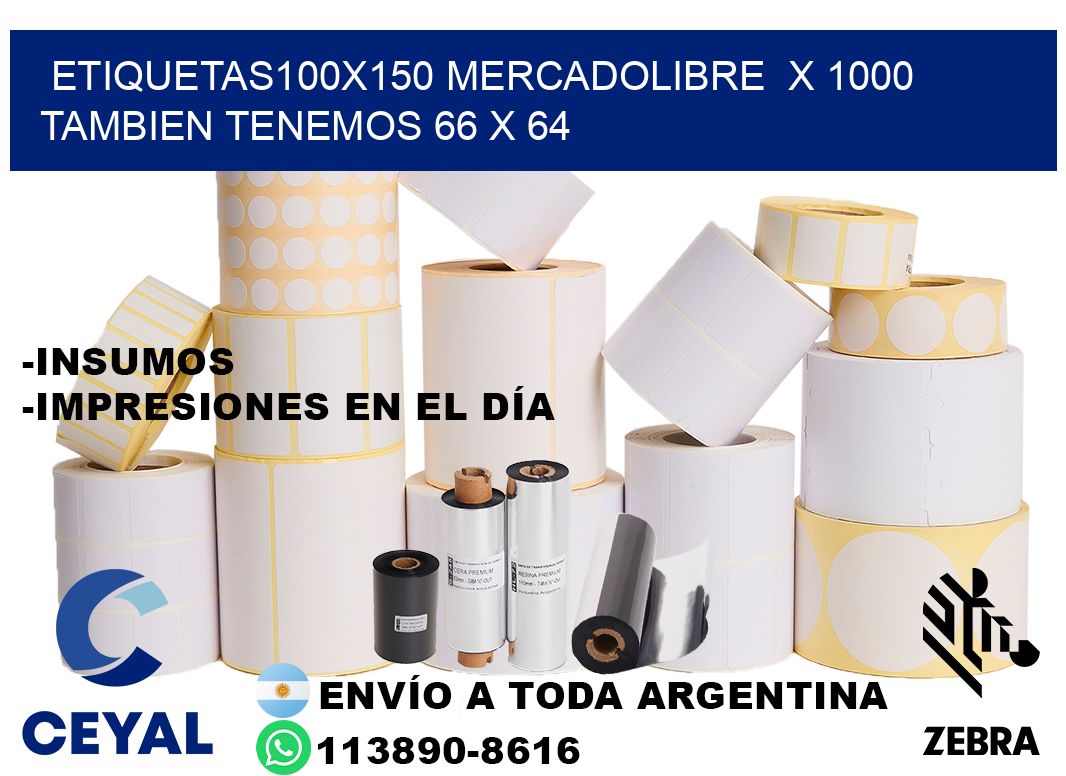 etiquetas100x150 mercadolibre  x 1000 tambien tenemos 66 x 64