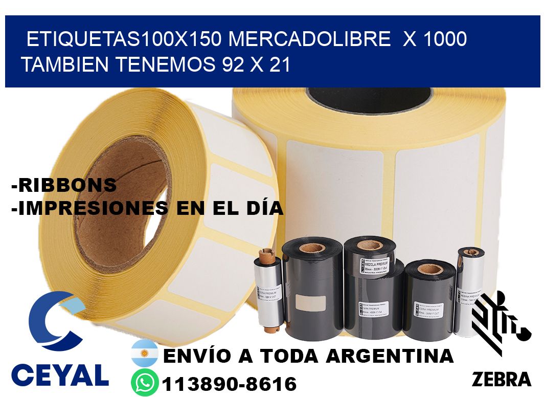 etiquetas100x150 mercadolibre  x 1000 tambien tenemos 92 x 21