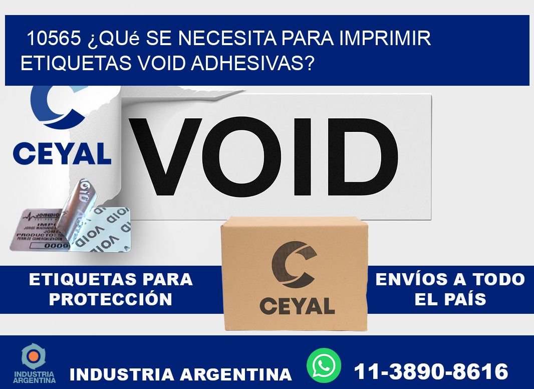 10565 ¿Qué se necesita para imprimir etiquetas void adhesivas?