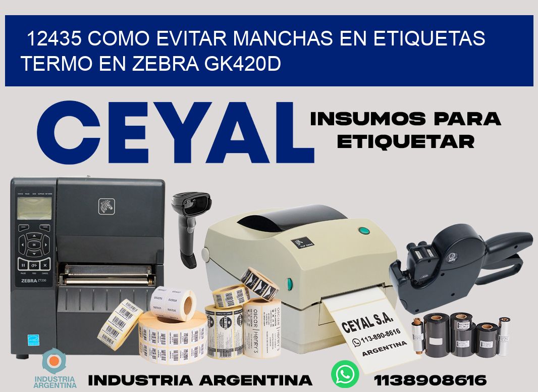 12435 como evitar manchas en etiquetas termo en zebra gk420d