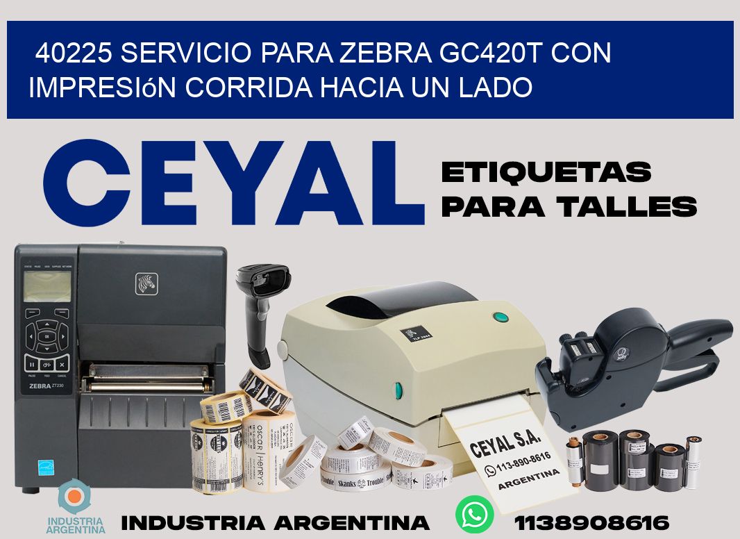 40225 servicio para zebra gc420t con impresión corrida hacia un lado
