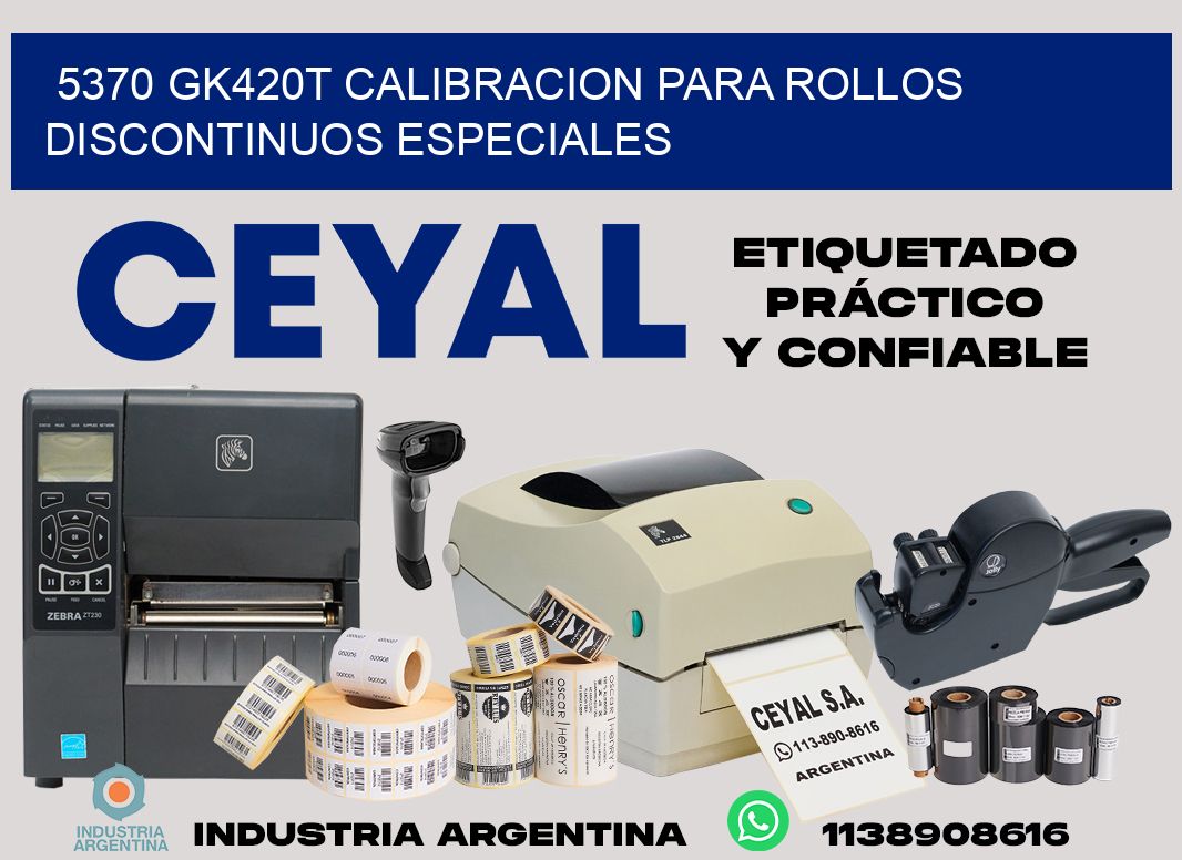5370 gk420t calibracion para rollos discontinuos especiales