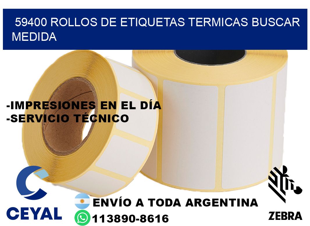 59400 rollos de etiquetas termicas buscar medida