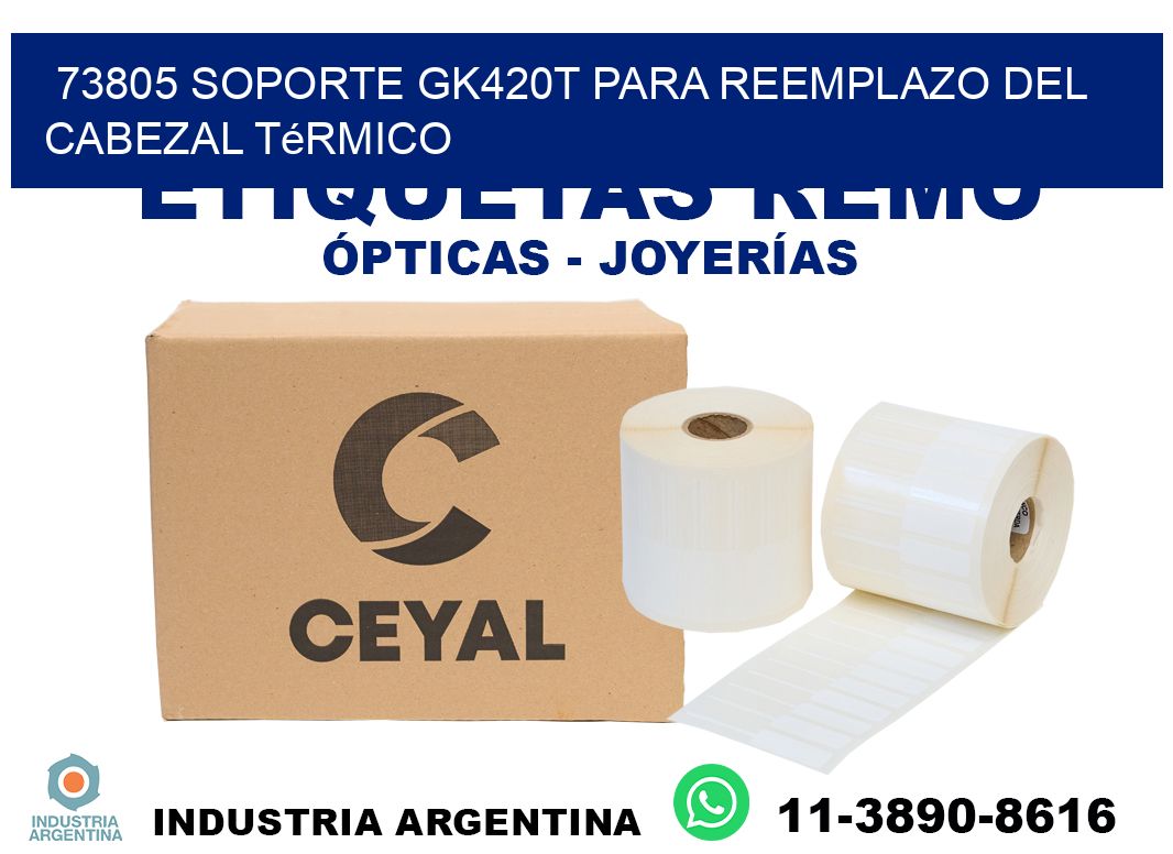 73805 soporte gk420t para reemplazo del cabezal térmico
