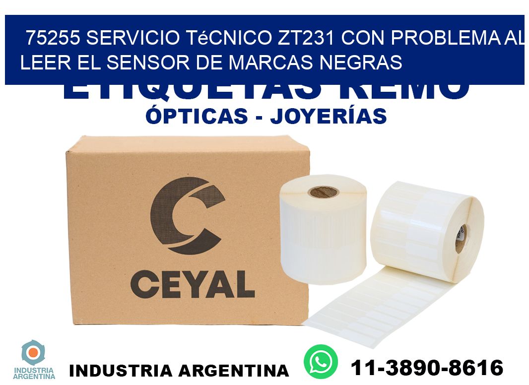 75255 servicio técnico zt231 con problema al leer el sensor de marcas negras