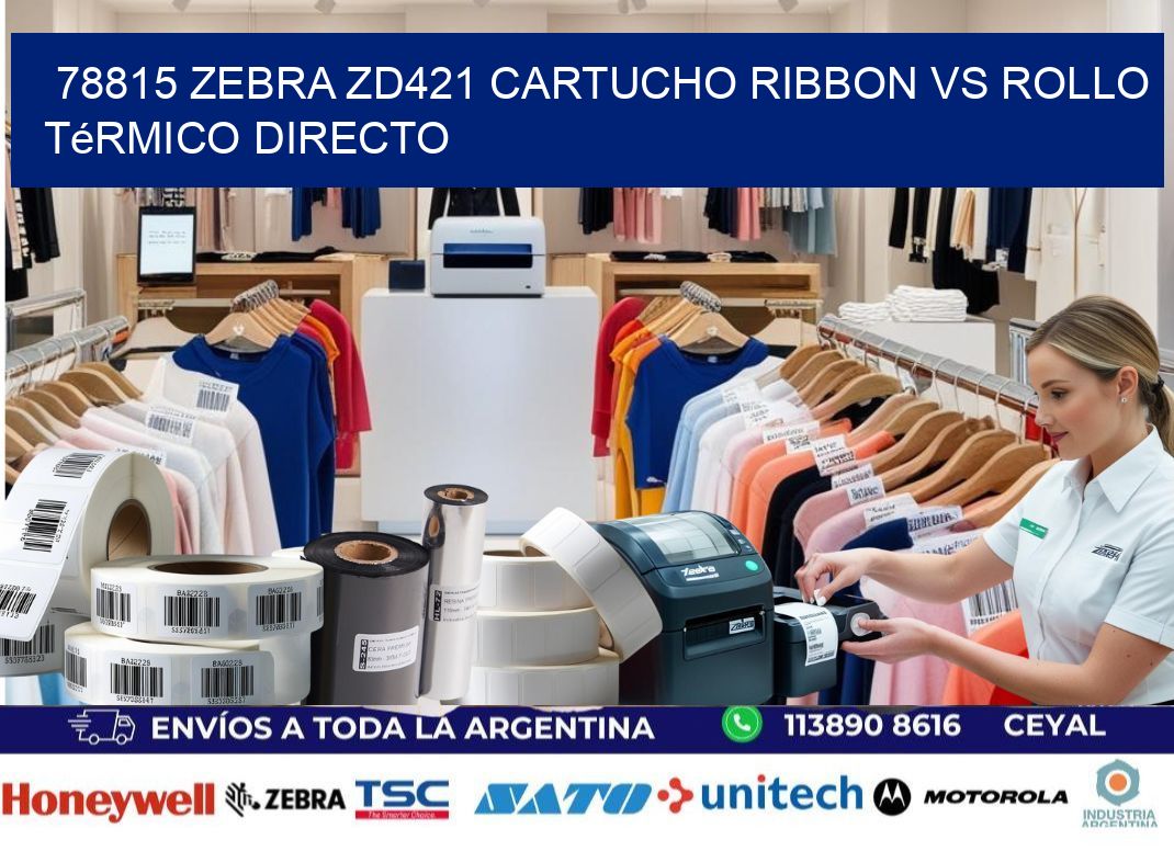 78815 Zebra ZD421 cartucho ribbon vs rollo térmico directo