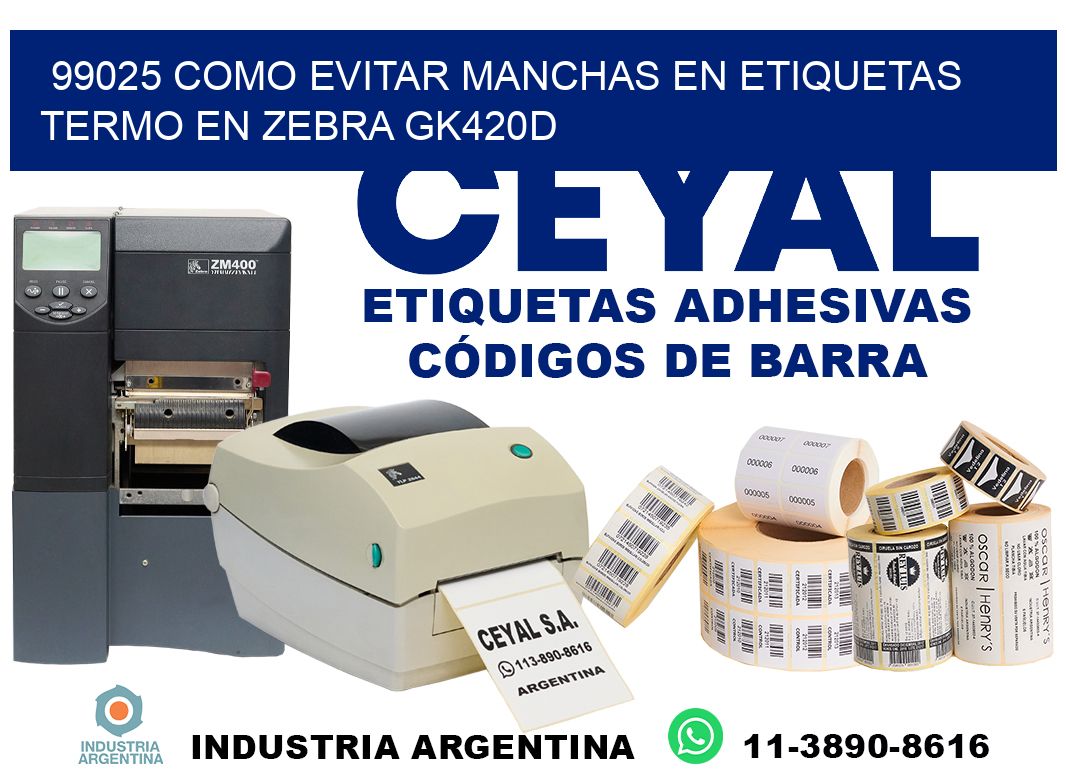 99025 como evitar manchas en etiquetas termo en zebra gk420d
