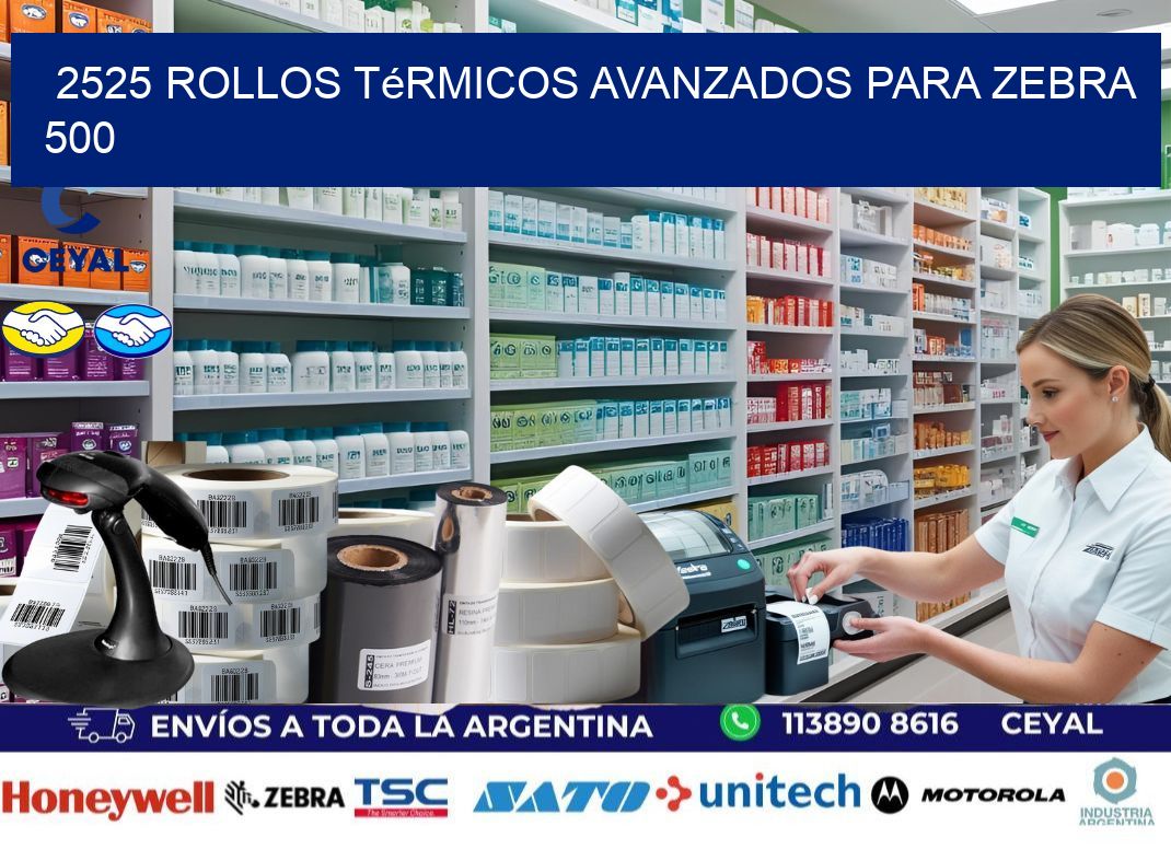 2525 rollos térmicos avanzados para zebra 500
