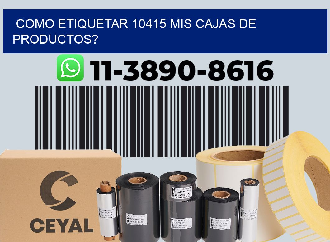 como etiquetar 10415 mis cajas de productos?