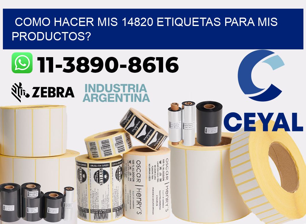 como hacer mis 14820 etiquetas para mis productos?