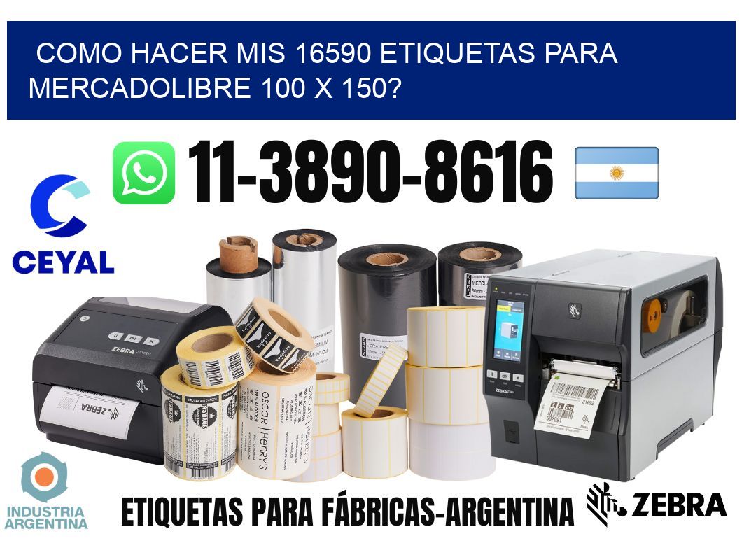 como hacer mis 16590 etiquetas para mercadolibre 100 x 150?