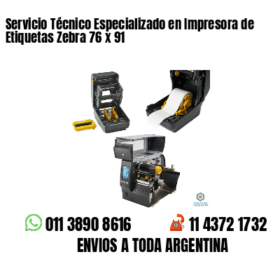 Servicio Técnico Especializado en Impresora de Etiquetas Zebra 76 x 91