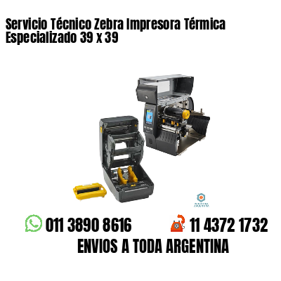 Servicio Técnico Zebra Impresora Térmica Especializado 39 x 39