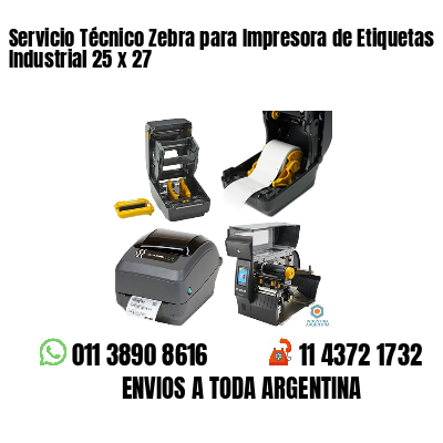 Servicio Técnico Zebra para Impresora de Etiquetas Industrial 25 x 27