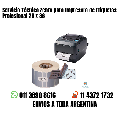 Servicio Técnico Zebra para Impresora de Etiquetas Profesional 26 x 36