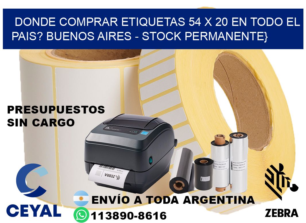 Donde Comprar etiquetas 54 x 20 en TODO EL PAIS? Buenos Aires - Stock permanente}
