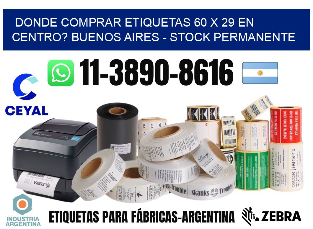 Donde Comprar etiquetas 60 x 29 en CENTRO? Buenos Aires - Stock permanente