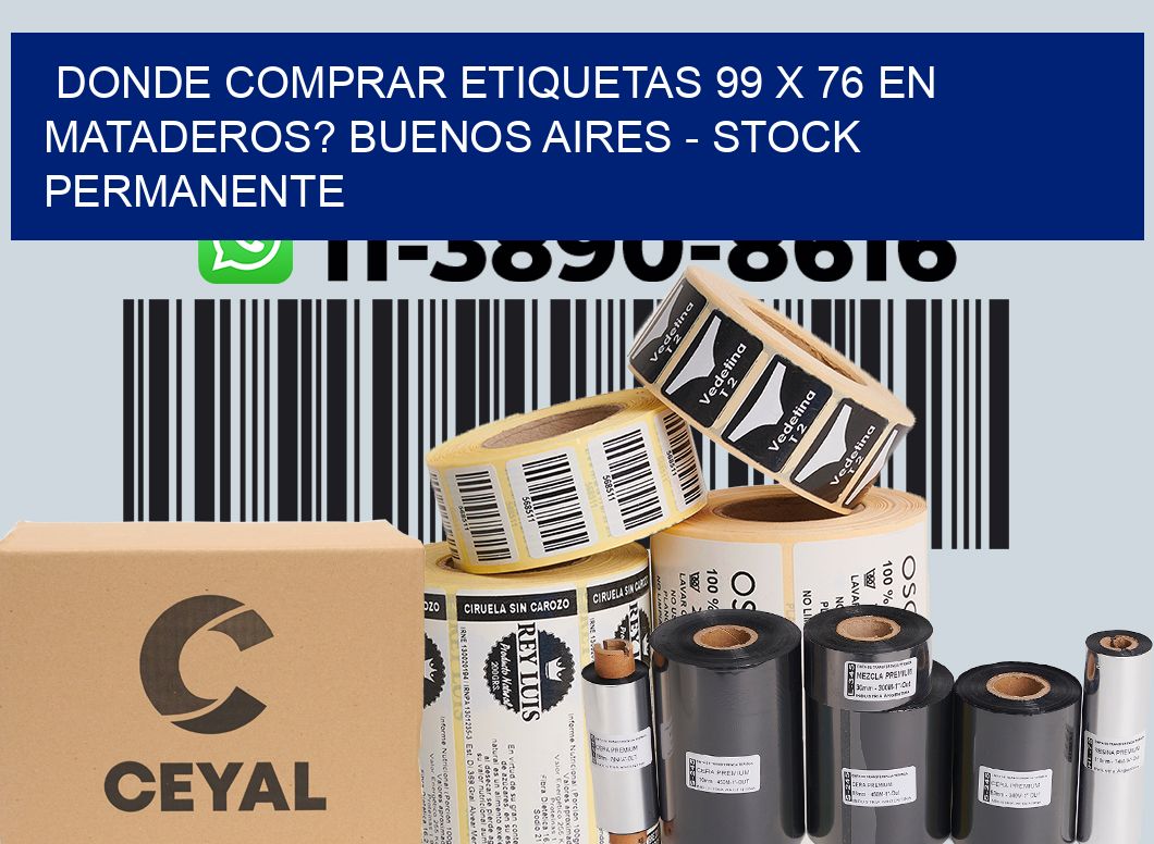Donde Comprar etiquetas 99 x 76 en MATADEROS? Buenos Aires - Stock permanente